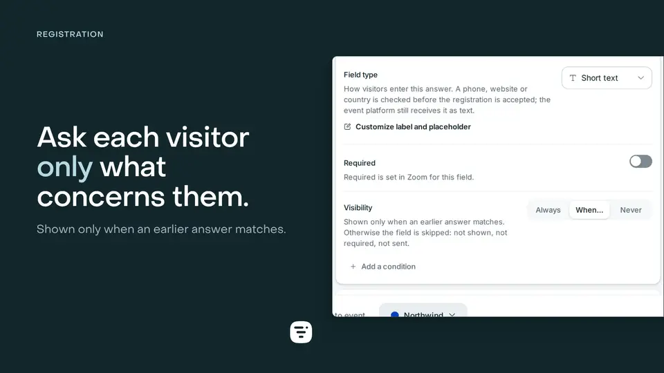 A registration field’s Visibility setting on When…, with the rule it applies spelled out underneath and the control to add a condition