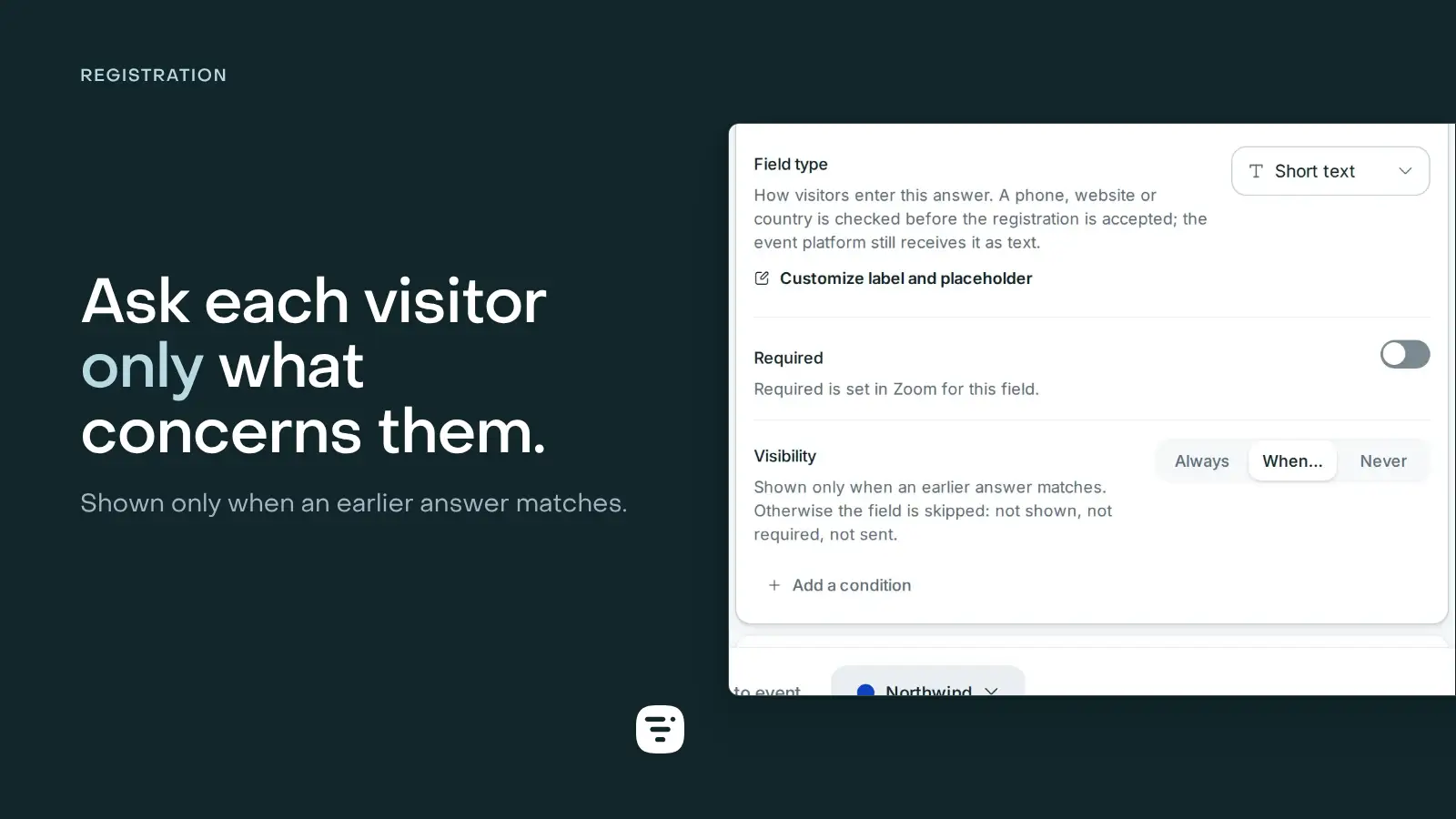 A registration field’s Visibility setting on When…, with the rule it applies spelled out underneath and the control to add a condition